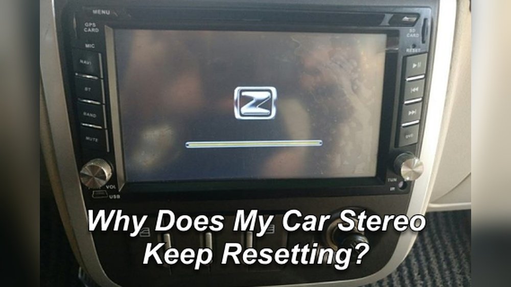 Car Radio Keeps Resetting Why