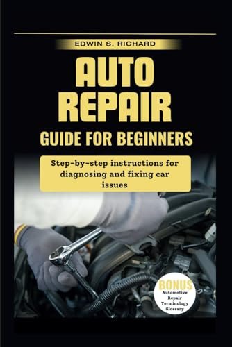 Step-by-Step Car Repair Instructions for Beginners: A Complete Guide