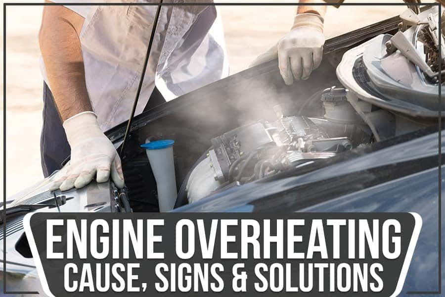 Engine Overheating Causes And Solutions: Prevent Costly Damage