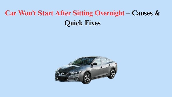 Car Won't Start After Sitting? Top Causes and Quick Fixes