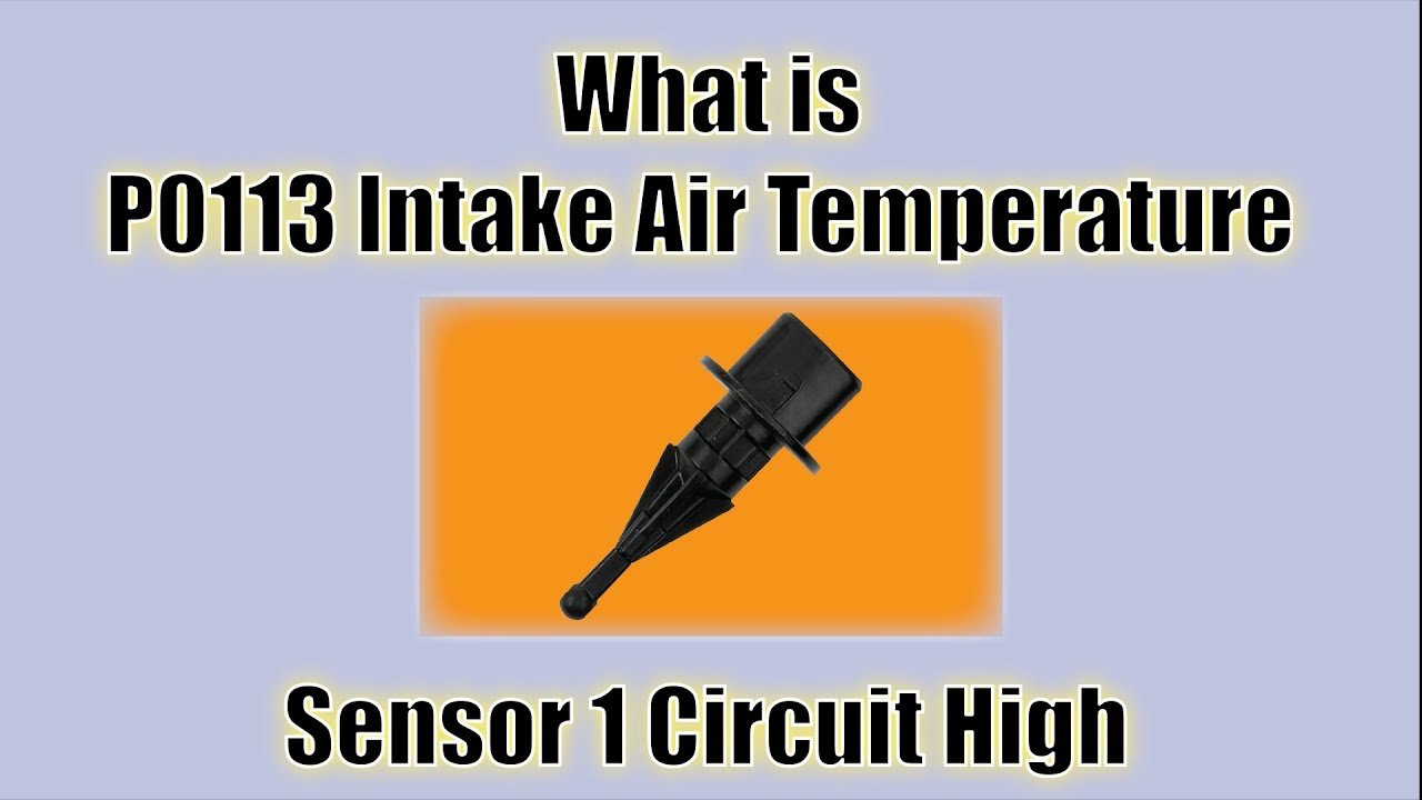 P0113 Intake Air Temperature Sensor High: Causes and Fixes